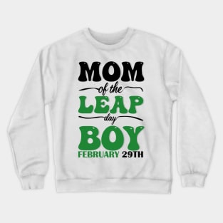 Mom Of The Leap Day Boy February 29th Crewneck Sweatshirt